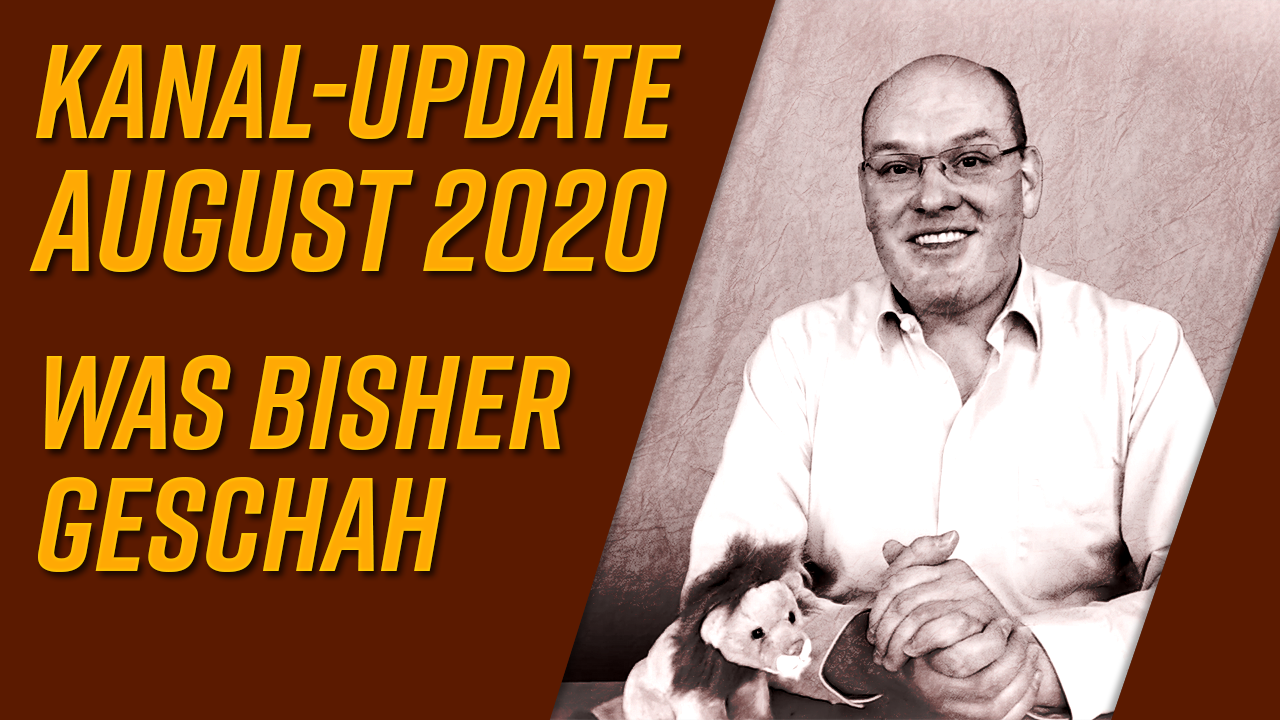 Neues Video live: Kanal-Update August 2020