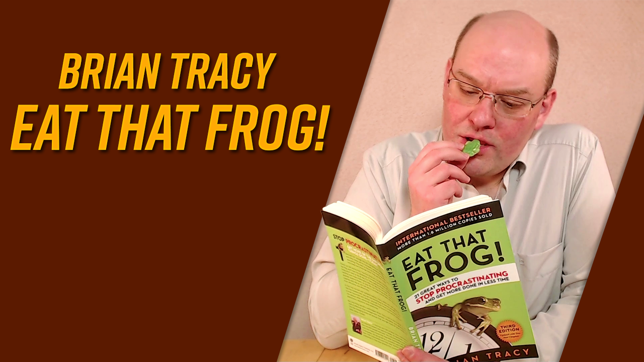 Eat that Frog! von Brian Tracy – 21 Tipps gegen Prokrastination? [Buchvorstellung]