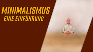 Minimalismus – eine Einführung