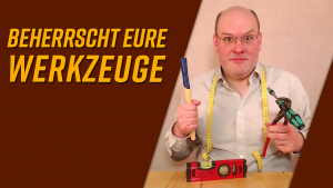 Beherrscht eure Werkzeuge!