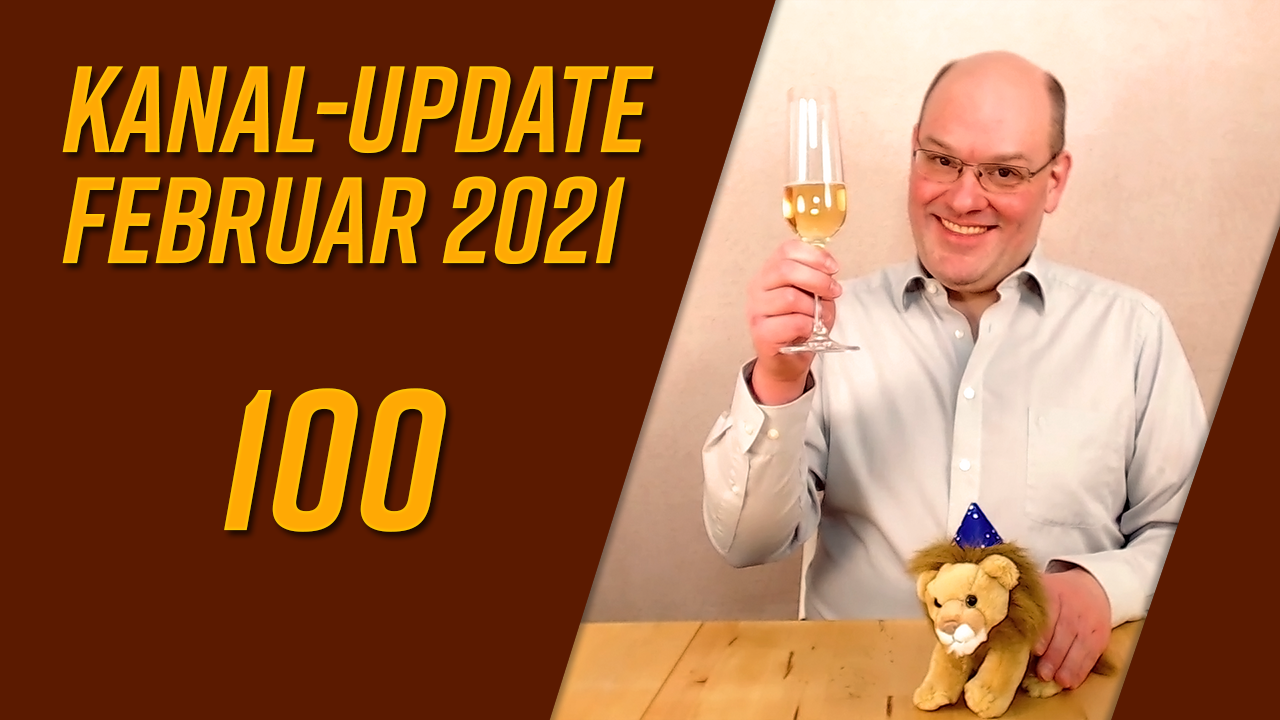 Kanal-Update Februar 2021 – 100-Abonnenten-Special
