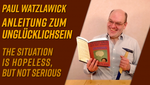 Anleitung zum Unglücklichsein von Paul Watzlawick [Buchvorstellung]
