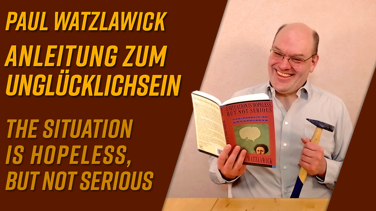 Anleitung zum Unglücklichsein von Paul Watzlawick [Buchvorstellung]