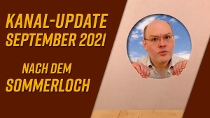 Kanal-Update September 2021 – nach dem Sommerloch