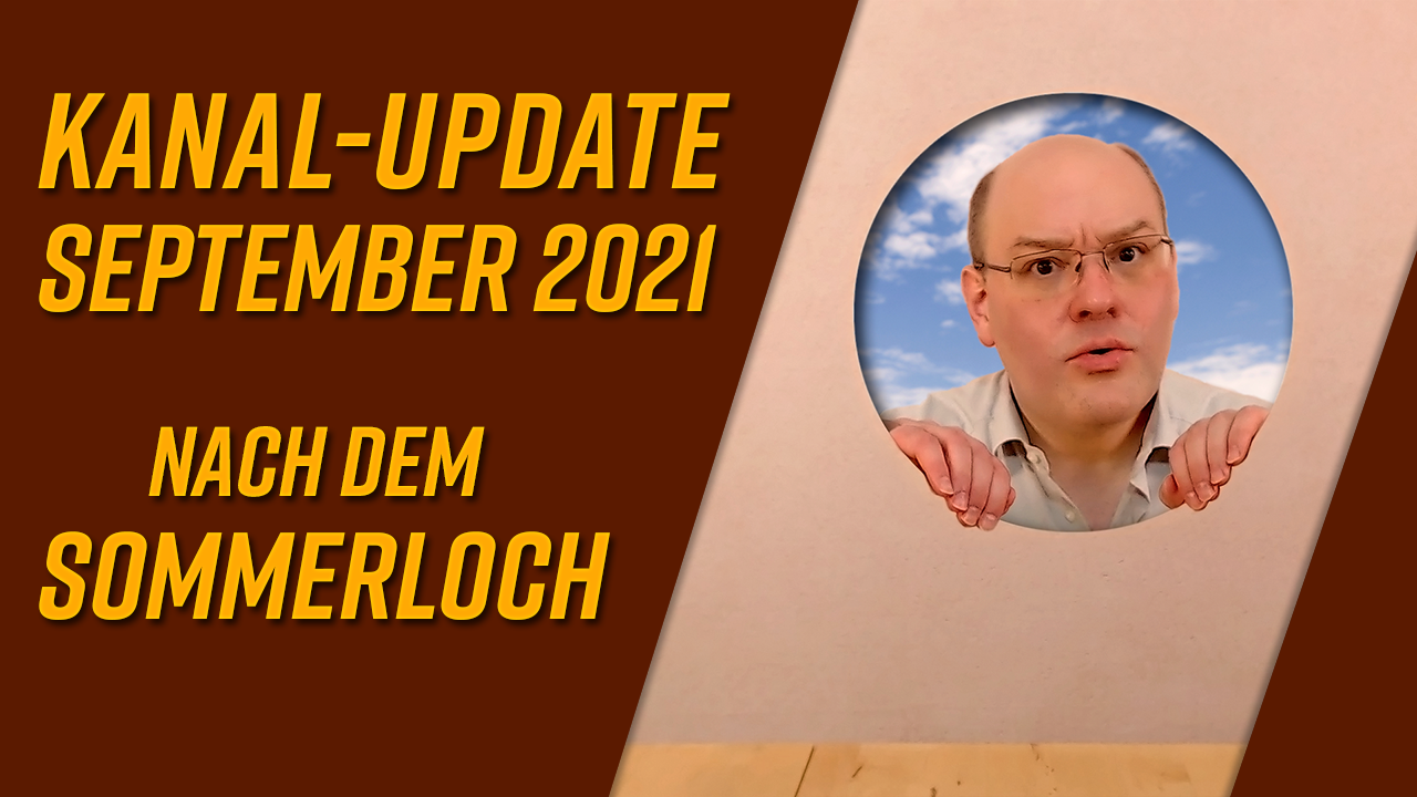 Kanal-Update September 2021 – nach dem Sommerloch