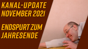 Kanal-Update November 2021 – Endspurt zum Jahresende