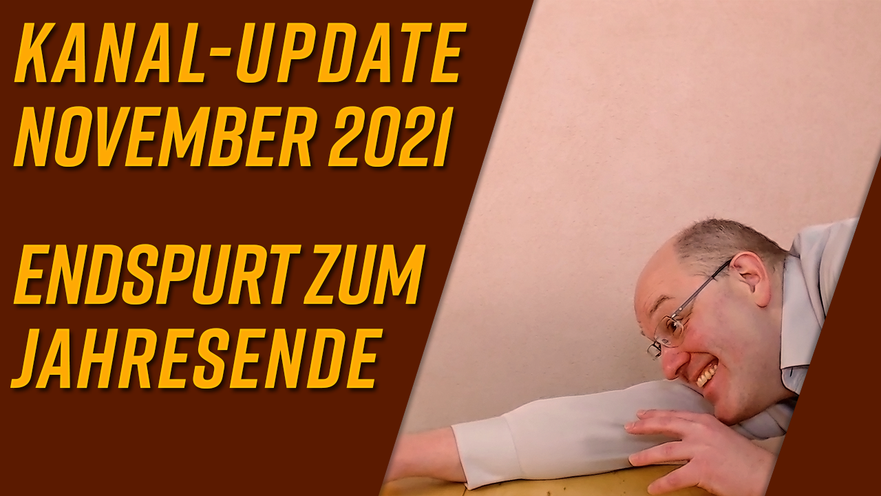 Kanal-Update November 2021 – Endspurt zum Jahresende