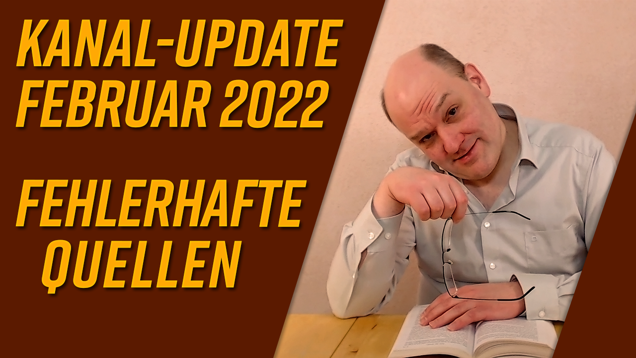 Kanal-Update Februar 2022 – Fehlerhafte Quellen