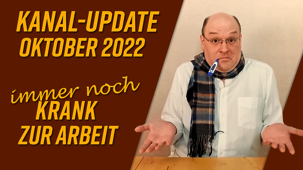 Kanal-Update Oktober 2022 – Deutschland geht weiterhin krank zur Arbeit
