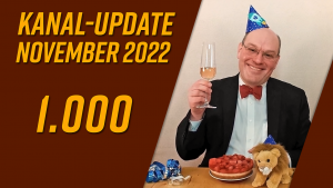 Kanal-Update November 2022 – 1.000 Abonnenten