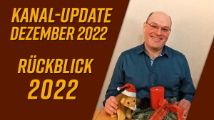 Kanal-Update Dezember 2022 – Jahresrückblick